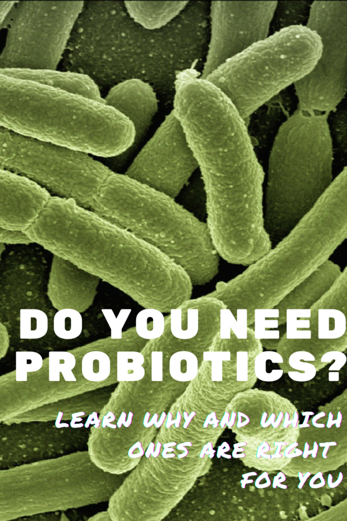 do you need probiotics? which probiotics are right for you?